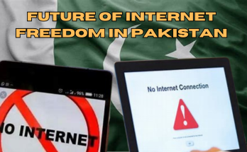 Future of Internet Freedom in Pakistan: Challenges and Opportunities in 2025